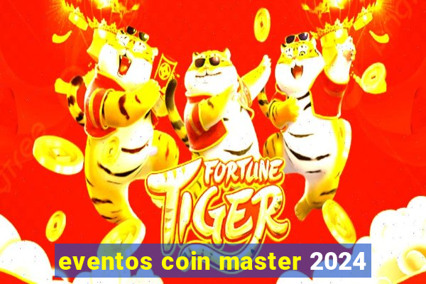 eventos coin master 2024